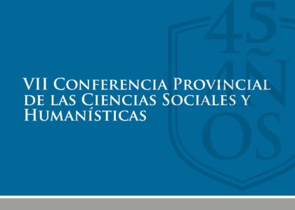 VII Conferencia Provincial de las Ciencias Sociales y Humanísticas