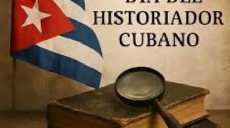 El Día del Historiador Cubano: una celebración del pasado, presente y futuro de la nación